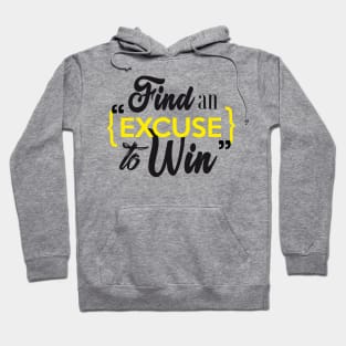 Find an excuse to win Hoodie